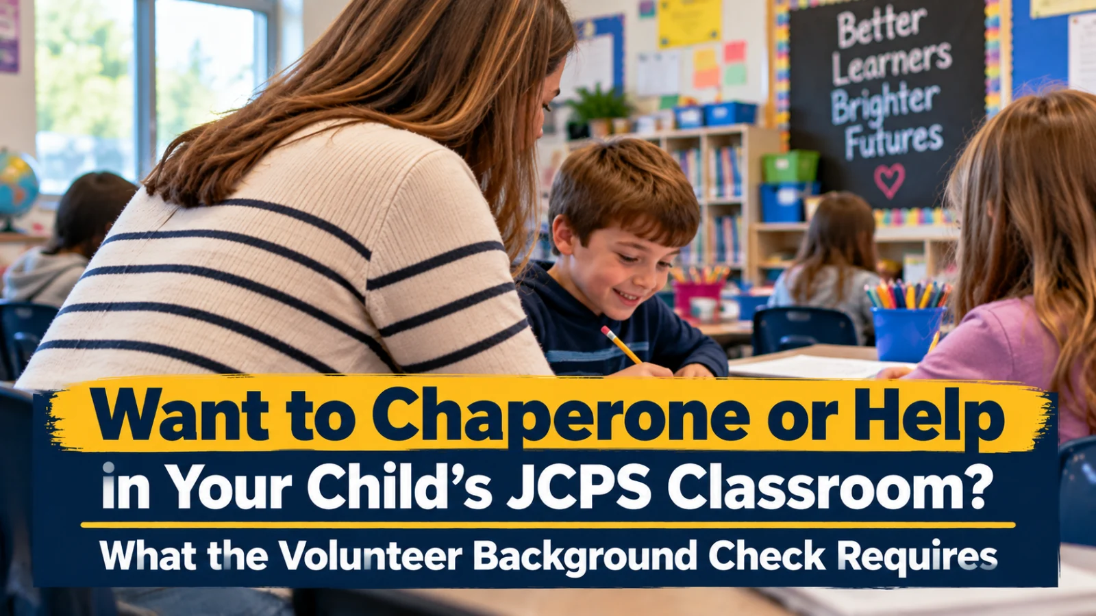 Want to Chaperone or Help in Your Child's JCPS Classroom? What the Volunteer Background Check Requires